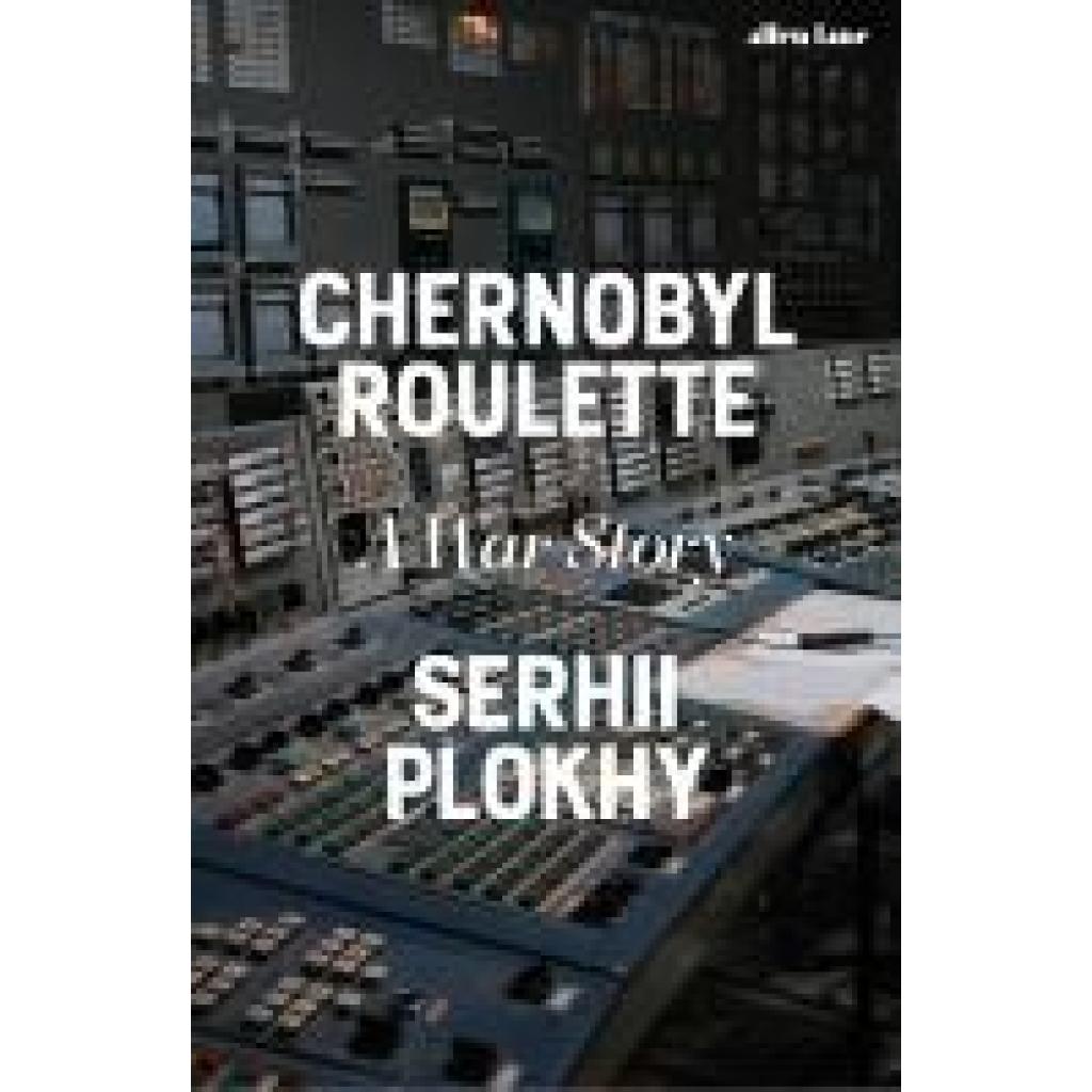 9780241681251 - Plokhy Serhii Chernobyl Roulette