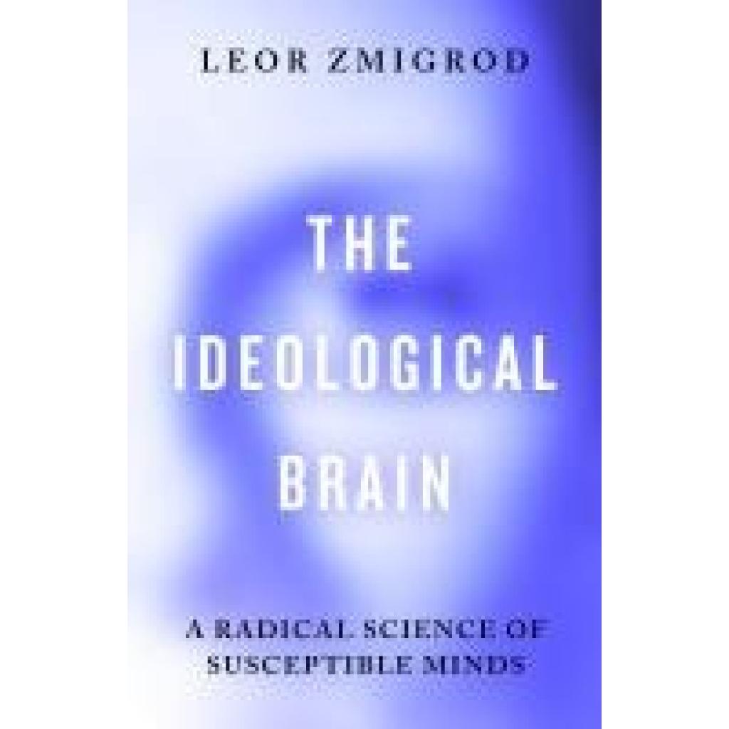 9780241741221 - Zmigrod Leor The Ideological Brain