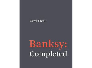 9780262046244 - Banksy Completed - Carol Diehl Gebunden