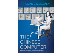 9780262047517 - The Chinese Computer - Thomas S Mullaney Gebunden