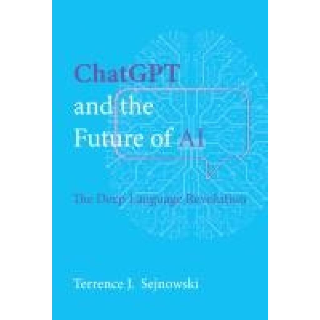 9780262049252 - Sejnowski Terrence J ChatGPT and the Future of AI