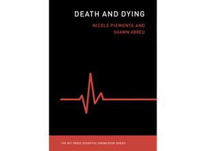 9780262542425 - The MIT Press Essential Knowledge series   Death and Dying - Piemonte Nicole Shawn Abreu Kartoniert (TB)