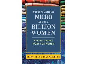 9780262547192 - Theres Nothing Micro about a Billion Women - Mary Ellen Iskenderian Taschenbuch