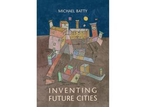 9780262548656 - Inventing Future Cities - Michael Batty Kartoniert (TB)