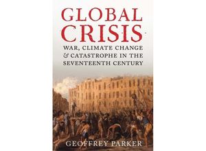 9780300208634 - Global Crisis - War Climate Change and Catastrophe in the Seventeenth Century - Geoffrey Parker Kartoniert (TB)