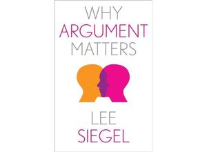 9780300244267 - Why X Matters Series   Why Argument Matters - Lee Siegel Gebunden