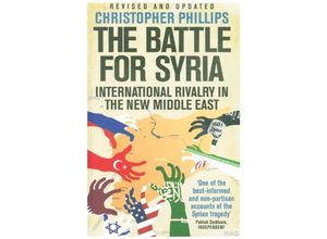 9780300249910 - The Battle for Syria - International Rivalry in the New Middle East - Christopher Phillips Kartoniert (TB)