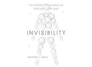 9780300250428 - Invisibility - The History and Science of How Not to Be Seen - Gregory J Gbur Gebunden