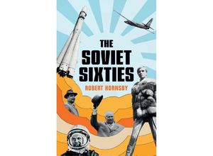 9780300250527 - The Soviet Sixties - Robert Hornsby Gebunden