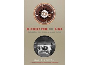 9780300254754 - Bletchley Park and D-Day - David Kenyon Kartoniert (TB)