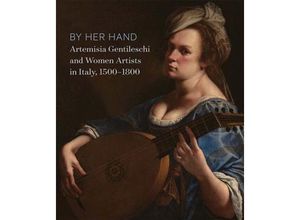 9780300256369 - By Her Hand - Eve Straussman-Pflanzer Oliver Tostmann Sheila Barker Babette Bohn C D Dickerson Jamie Gabbarelli Hilliard T Goldfarb Joaneath Spicer Lara Roney Gebunden