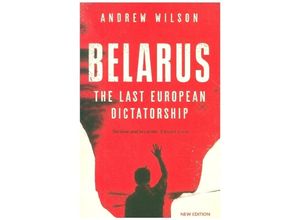 9780300259216 - Belarus - The Last European Dictatorship - Andrew Wilson Kartoniert (TB)