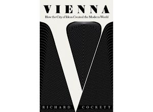 9780300266535 - Vienna - How the City of Ideas Created the Modern World - Richard Cockett Gebunden