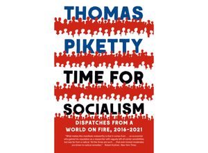 9780300268126 - Time for Socialism - Dispatches from a World on Fire 2016-2021 - Thomas Piketty Kartoniert (TB)