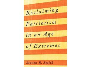 9780300268157 - Reclaiming Patriotism in an Age of Extremes - Steven B Smith Kartoniert (TB)