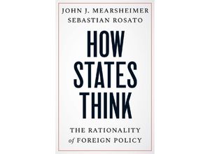 9780300269307 - How States Think - The Rationality of Foreign Policy - John J Mearsheimer Sebastian Rosato Gebunden