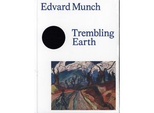 9780300270501 - Edvard Munch - Trembling Earth - Ali Smith Jay A Clarke Jill Lloyd-Peppiatt Trine Otte Bak Nielsen Arne Johan Vetlesen Gebunden