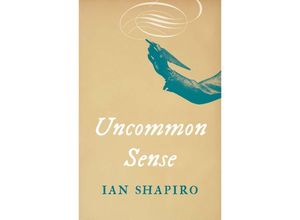 9780300272574 - Uncommon Sense - Ian Shapiro Kartoniert (TB)