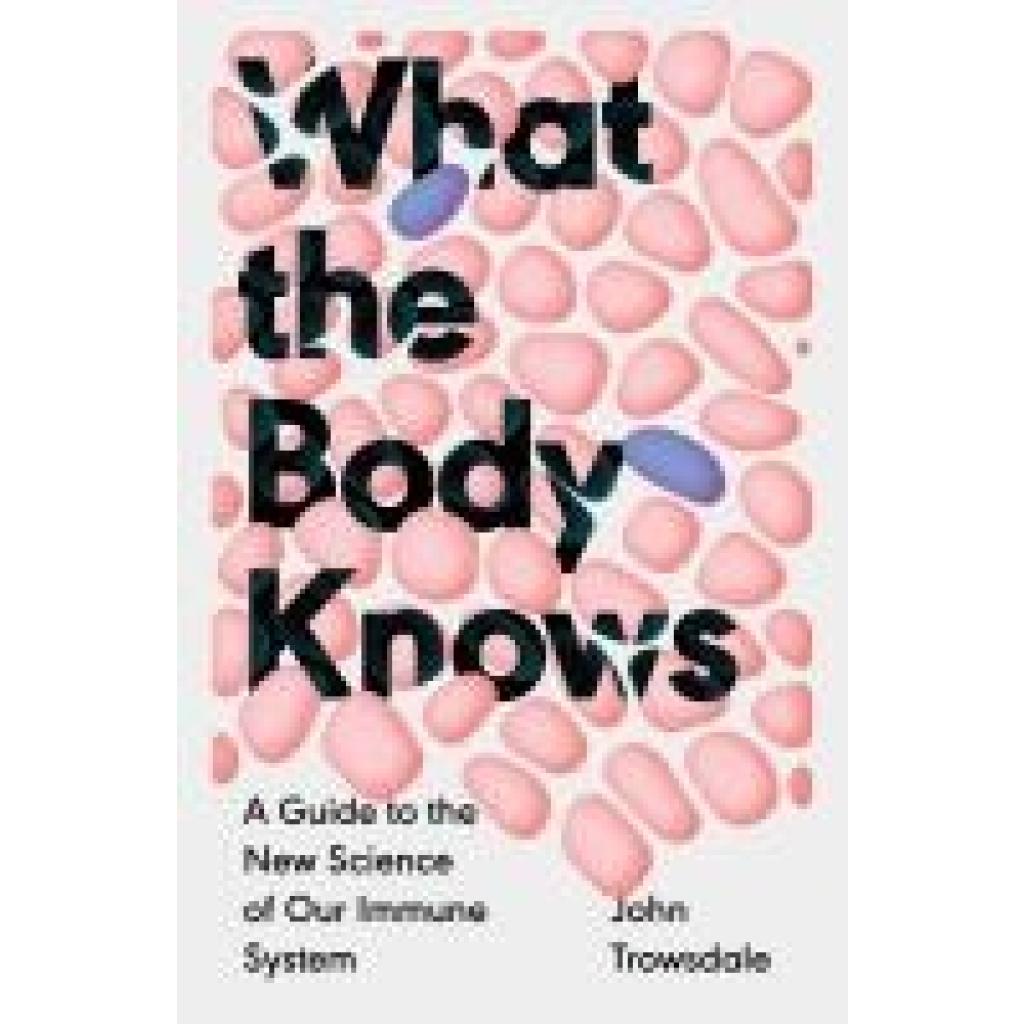 9780300277050 - Trowsdale John What the Body Knows
