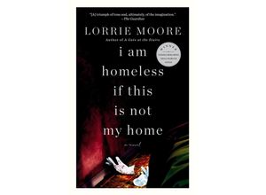 9780307740878 - I Am Homeless If This Is Not My Home - Lorrie Moore Kartoniert (TB)