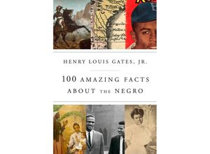 9780307908711 - 100 Amazing Facts About the Negro - Henry Louis Jr Gates Gebunden