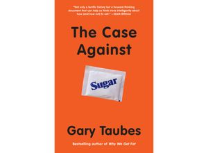 9780307946645 - The Case Against Sugar - Gary Taubes Kartoniert (TB)