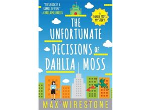 9780316385985 - The Unfortunate Decisions of Dahlia Moss - Max Wirestone Kartoniert (TB)