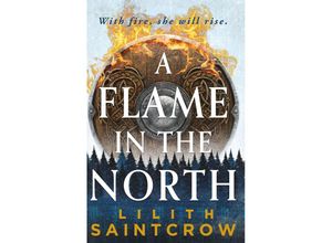 9780316440332 - A Flame in the North - Lilith Saintcrow Kartoniert (TB)