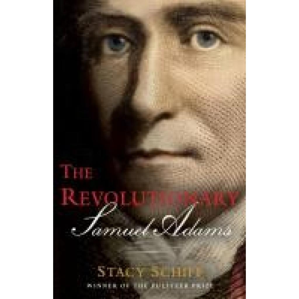 9780316441117 - Schiff Stacy The Revolutionary Samuel Adams