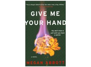 9780316547185 - Give Me Your Hand - Megan Abbott Gebunden