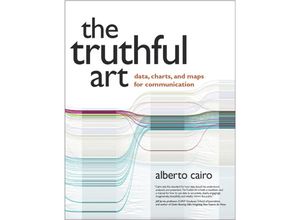 9780321934079 - Truthful Art The Data Charts and Maps for Communication - Alberto Cairo Kartoniert (TB)