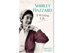 9780349012889 - Shirley Hazzard A Writing Life - Brigitta Olubas Gebunden