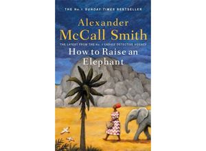 9780349144108 - How to Raise an Elephant - Alexander McCall Smith Kartoniert (TB)