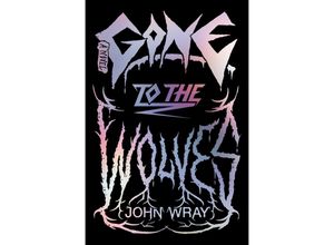 9780374603335 - Gone to the Wolves - John Wray Gebunden