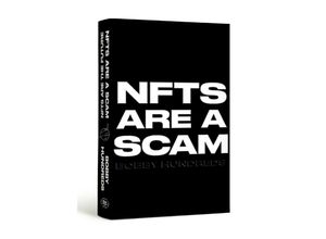 9780374610296 - NFTs Are a Scam   NFTs Are the Future - Bobby Hundreds Gebunden