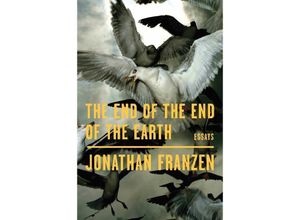 9780374906757 - The End of the End of the Earth - Jonathan Franzen Kartoniert (TB)