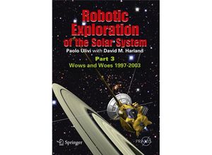 9780387096278 - Springer Praxis Books   Robotic Exploration of the Solar System - Paolo Ulivi David Harland Kartoniert (TB)