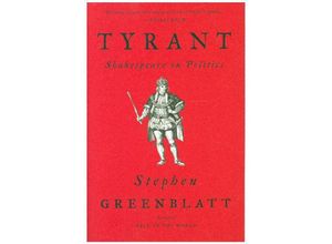 9780393356977 - Tyrant - Shakespeare on Politics - Stephen Greenblatt Kartoniert (TB)