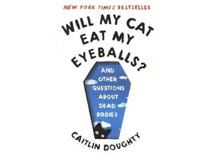 9780393358490 - Will My Cat Eat My Eyeballs? - Caitlin Doughty Dianné Ruz Kartoniert (TB)