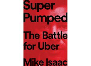 9780393358612 - Super Pumped - The Battle for Uber - Mike Isaac Kartoniert (TB)