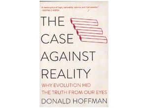 9780393541489 - The Case Against Reality - Why Evolution Hid the Truth from Our Eyes - Donald Hoffman Kartoniert (TB)