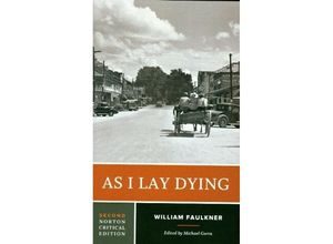 9780393614534 - Critical Editions   As I Lay Dying - A Critical Edition Second Edition - William Faulkner Michael Gorra Kartoniert (TB)