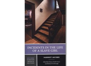 9780393614565 - Incidents in the Life of a Slave Girl - A Critical Edition - Harriet Jacobs Frances Smith Foster Richard Yarborough Kartoniert (TB)