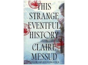 9780393635041 - This Strange Eventful History - A Novel - Claire Messud Gebunden