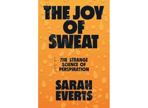 9780393635676 - The Joy of Sweat - The Strange Science of Perspiration - Sarah Everts Gebunden