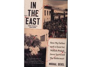 9780393868456 - In the East - How My Father and a Quarter Million Polish Jews Survived the Holocaust - Mikhal Dekel Kartoniert (TB)