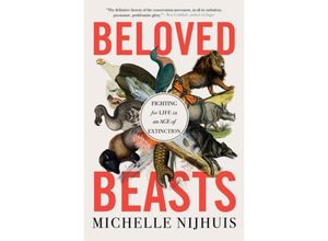 9780393882438 - Beloved Beasts - Fighting for Life in an Age of Extinction - Michelle Nijhuis Kartoniert (TB)