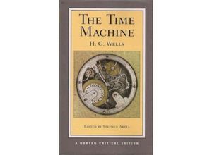 9780393927948 - The Time Machine - A Norton Critical Edition - H G Wells Stephen Arata Kartoniert (TB)