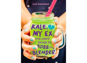 9780399556388 - Kale My Ex and Other Things to Toss in a Blender - Lisa Greenwald Gebunden