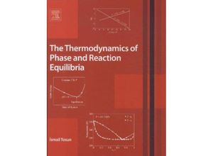 9780444594976 - The Thermodynamics of Phase and Reaction Equilibria - Ismail Tosun Gebunden